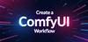 Hero image for How to Create a Basic ComfyUI Workflow