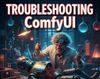 Hero image for Troubleshooting ComfyUI Workflows: Learn how to troubleshoot ComfyUI workflows on RunDiffusion by fixing red nodes, missing models, broken...
