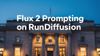 Flux 2 Prompting on RunDiffusion: JSON, Structured Prompts, and Smart Resolution Choices