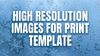 High Resolution Images for Print Template