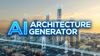 AI Architecture Generator: Create Building Designs and Concepts with AI