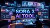 Sora 2 AI Tool