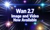 Wan 2.7 Image and Video Now Available in RunDiffusion