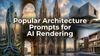hero image with text "Popular Architecture Prompts for AI Render" background an assortment of popular architecture styles