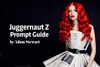 Juggernaut Z Prompt Guide