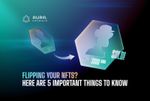 Flipping NFTs - 5 essential things to know