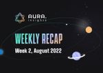 AURA WEEKLY RECAP #6 - WEEK 2, AUGUST