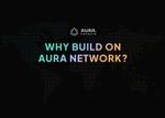 Why build on Aura Network?