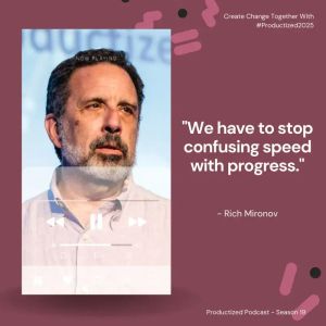 Productized Podcast: Speed <> Value