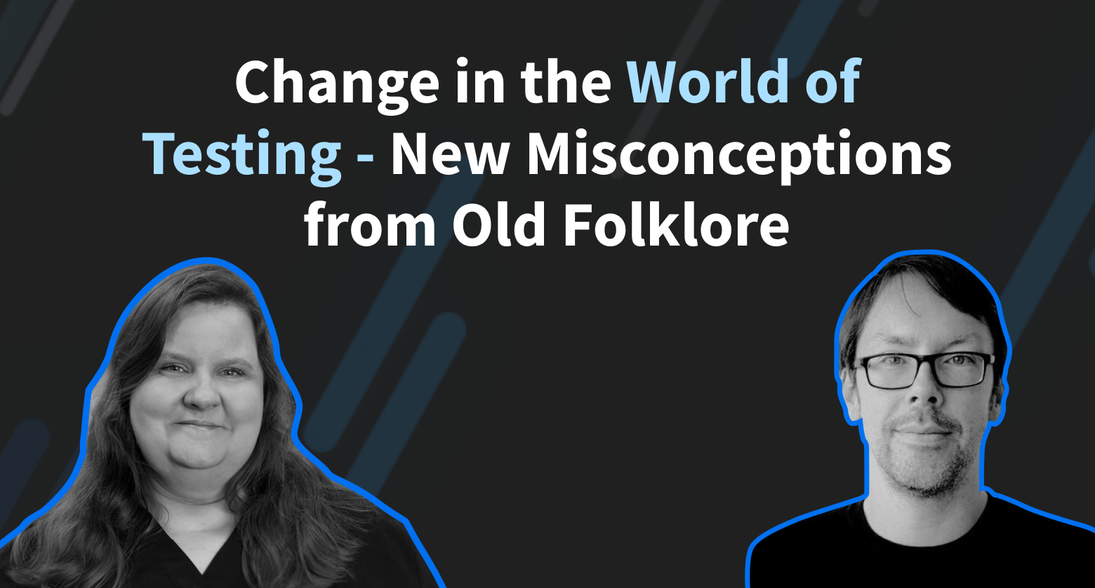 Changes in the World of Testing by Benjamin and Maaret