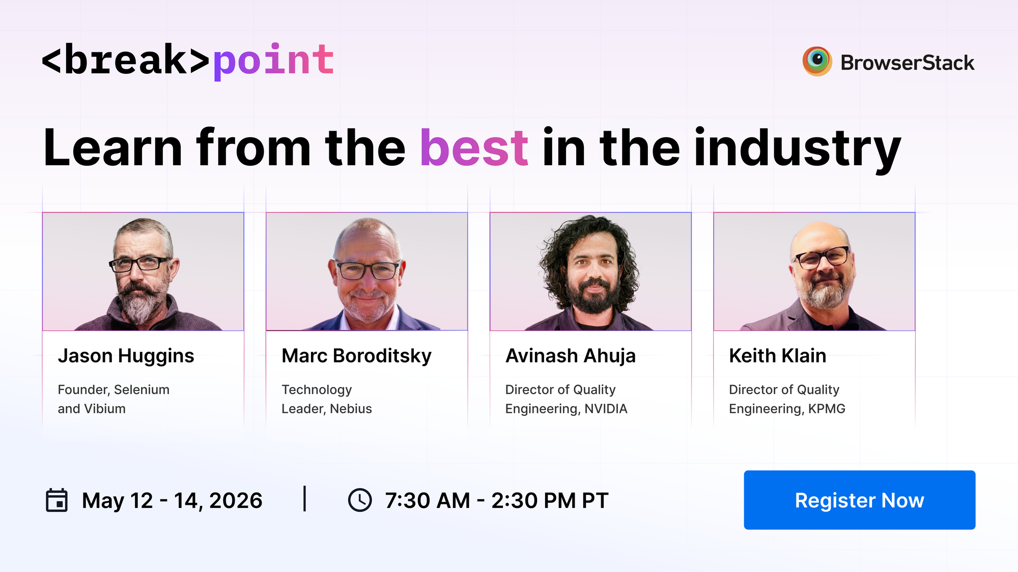 Breakpoint 2026 virtual testing conference by BrowserStack featuring industry leaders Jason Huggins (Selenium founder), Marc Boroditsky, Avinash Ahuja (NVIDIA), and Keith Klain (KPMG), with event dates May 12–14, 2026 and registration call-to-action to learn from top QA and testing experts.