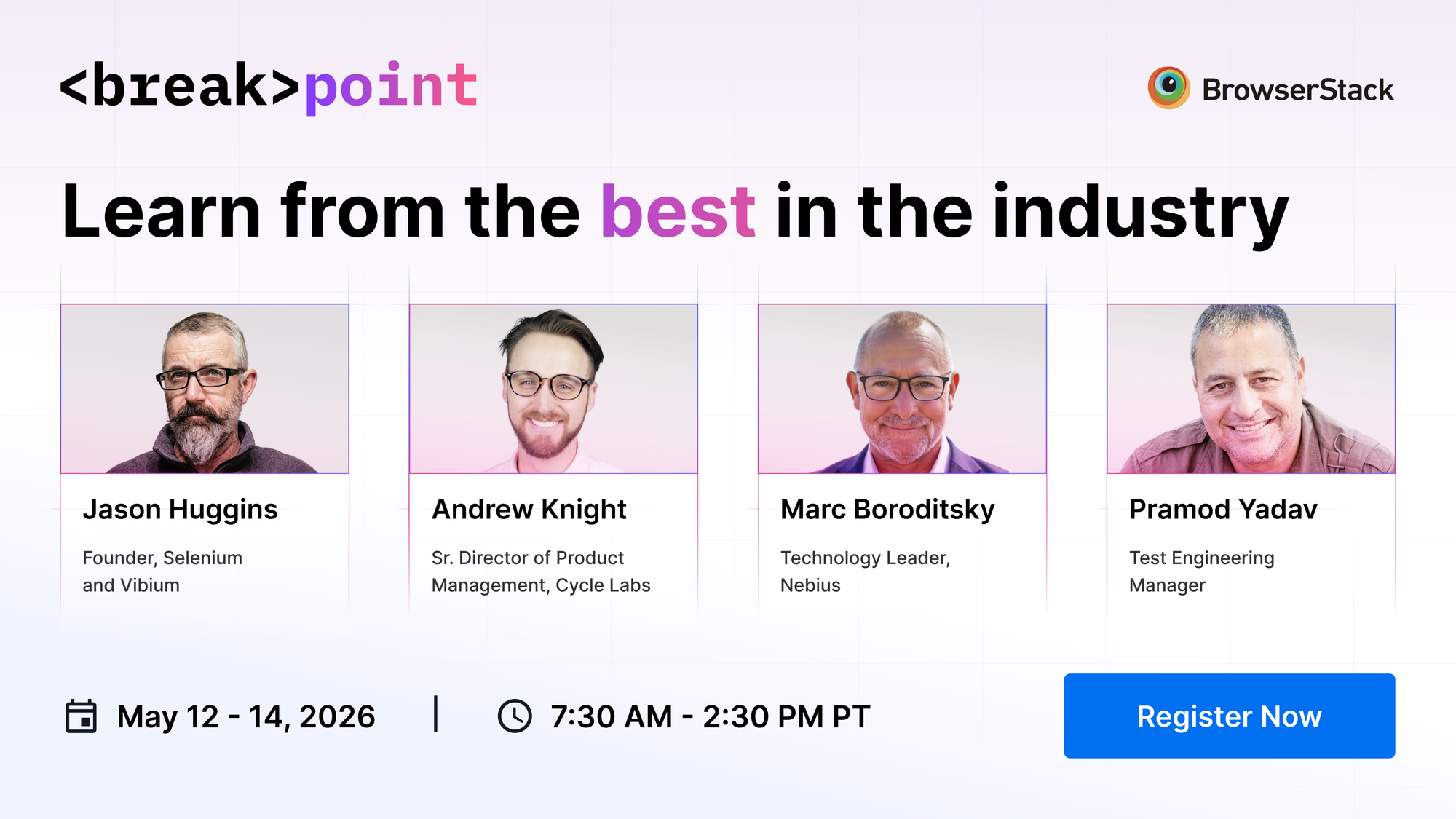 BrowserStack Breakpoint 2026 speaker lineup featuring Jason Huggins, Andrew Knight, Marc Boroditsky, and Pramod Yadav sharing insights on AI-first testing, Selenium, QA automation, and modern quality engineering at the global software testing summit.