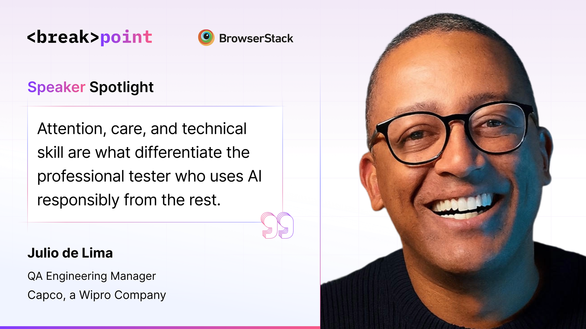 Speaker spotlight graphic for BrowserStack Breakpoint featuring Julio de Lima, QA Engineering Manager at Capco, sharing insights on responsible AI in software testing, professional QA skills, and the future of AI-driven quality engineering.