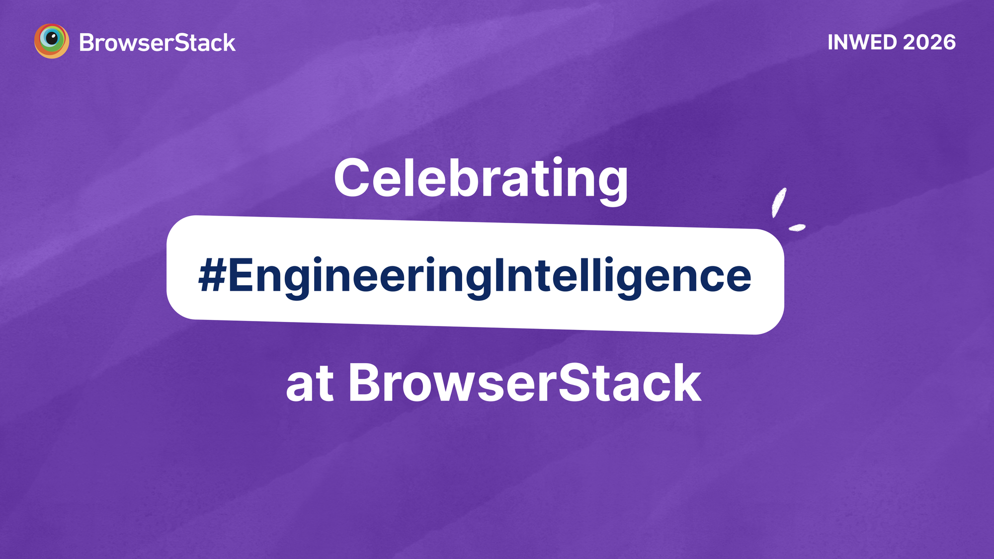 Celebrating #EngineeringIntelligence at BrowserStack on International Women in Engineering Day 2026