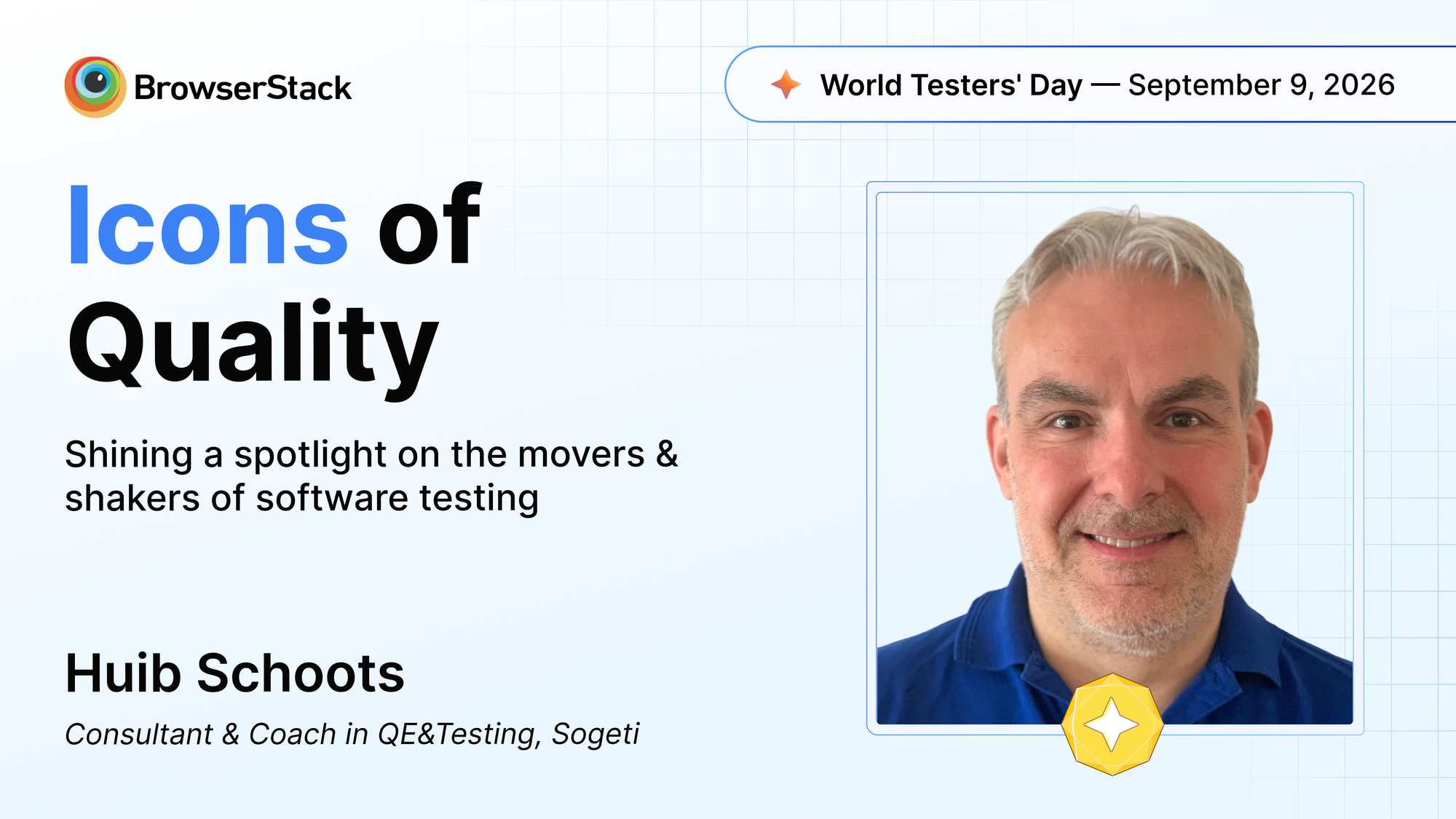 BrowserStack Icons of Quality graphic featuring Huib Schoots, Consultant & Coach in QE&Testing, Sogeti, for World Testers' Day 2026