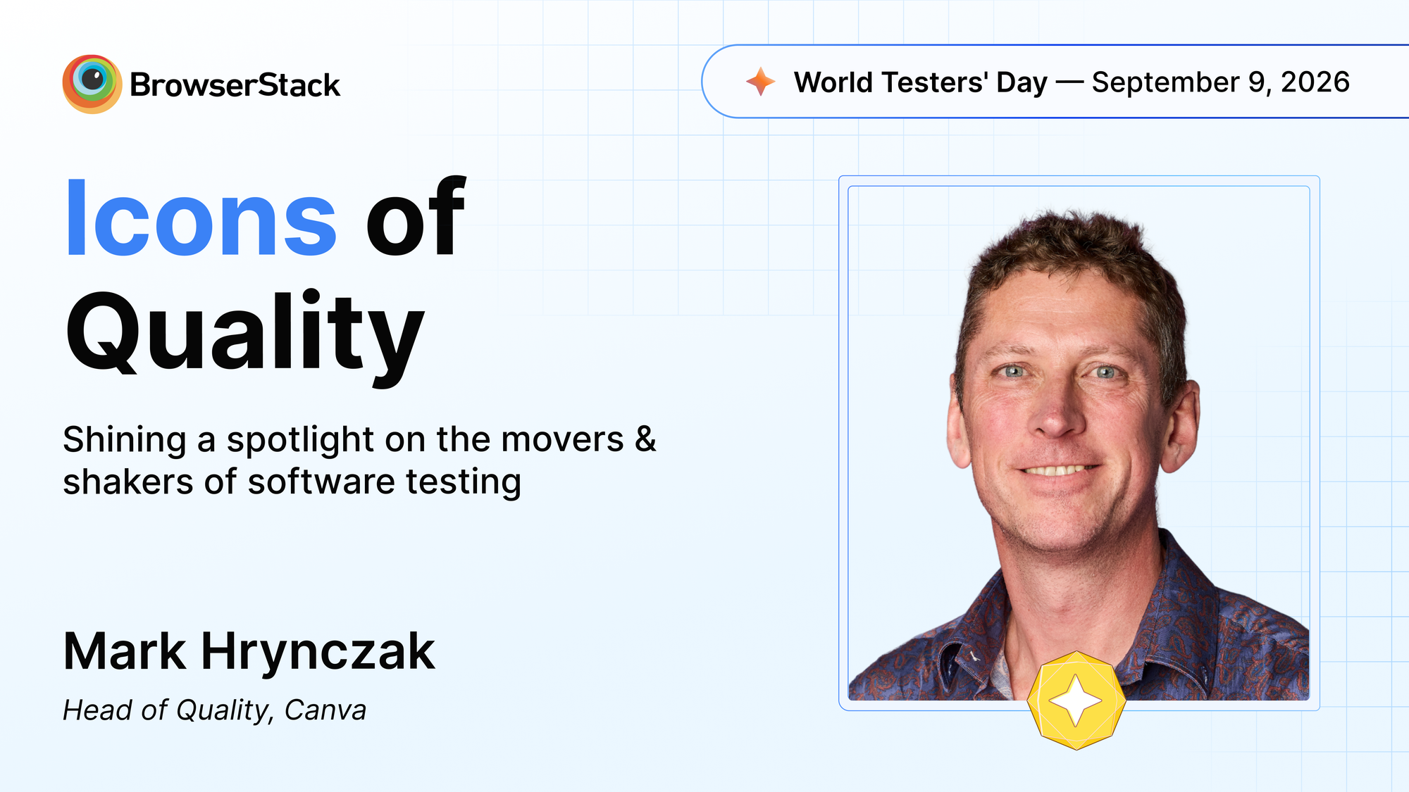 BrowserStack Icons of Quality graphic featuring Mark Hrynczak, Head of Quality, Canva, for World Testers' Day 2026