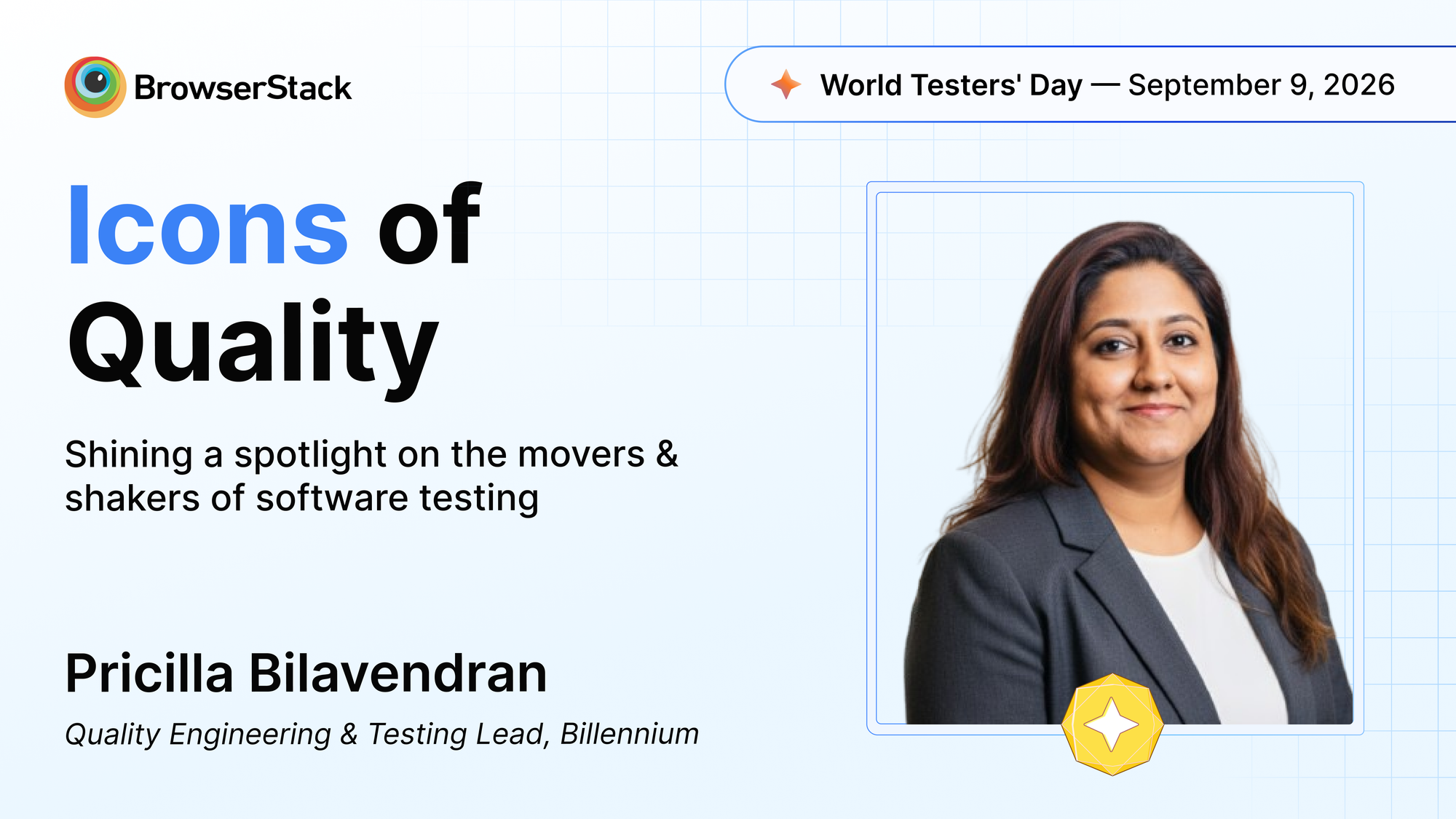 BrowserStack Icons of Quality graphic featuring Pricilla Bilavendran, Quality Engineering & Testing Lead, Billennium, for World Testers' Day 2026