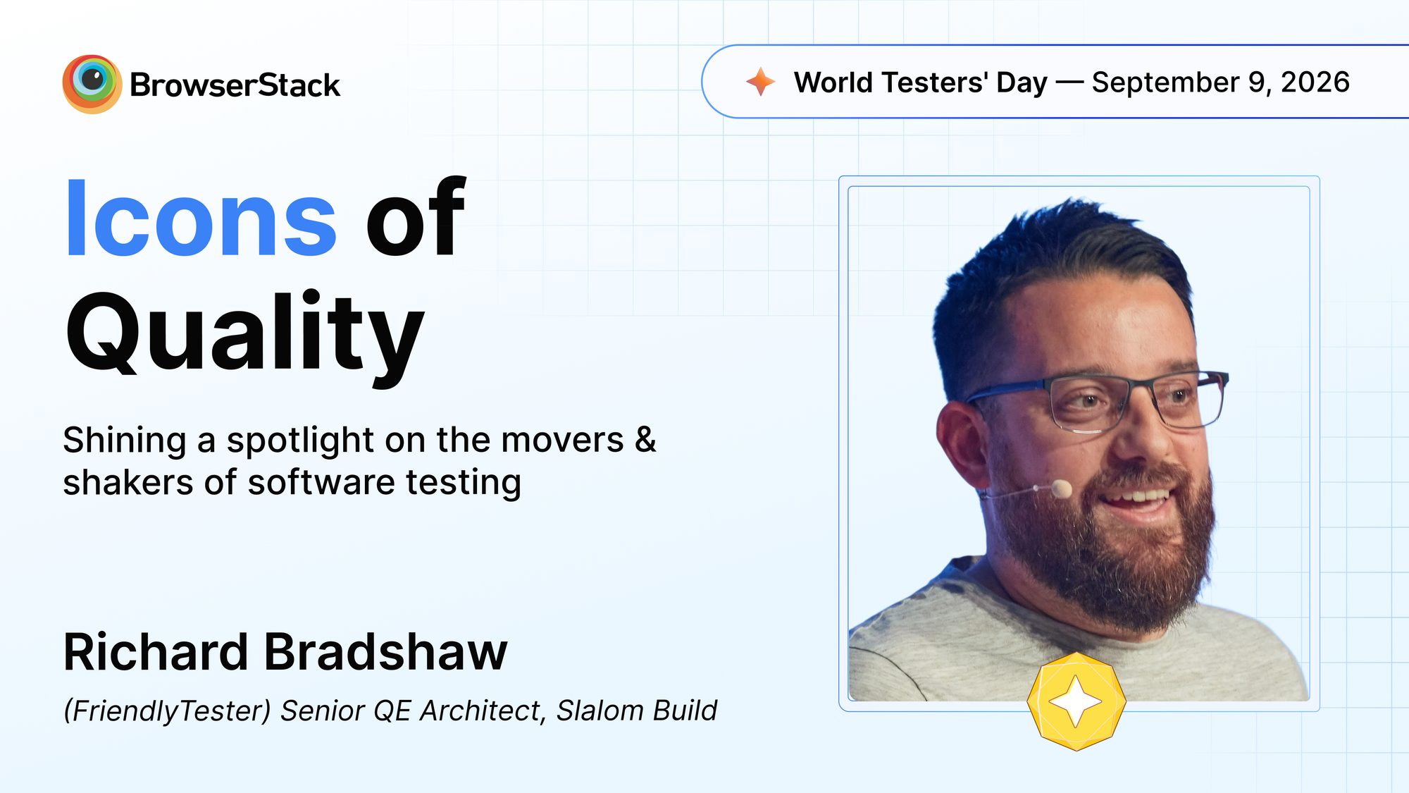 BrowserStack Icons of Quality graphic featuring Richard Bradshaw, (FriendlyTester) Senior QE Architect at Slalom Build, for World Testers' Day 2026.