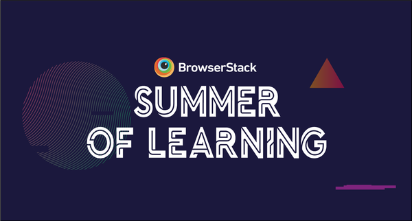 Announcing BrowserStack Summer of Learning
