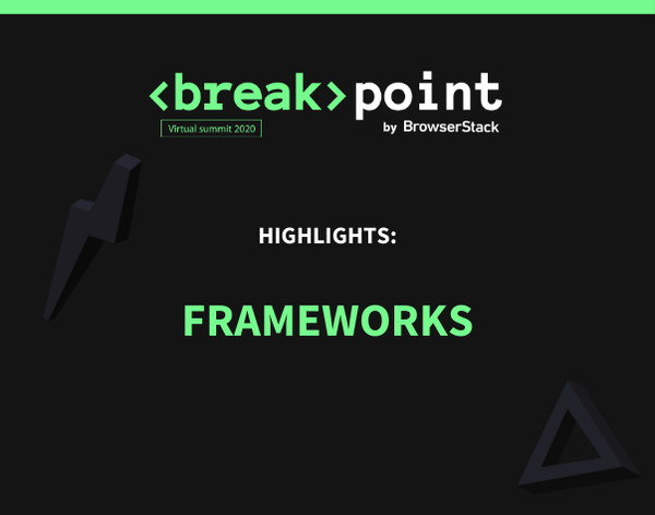 Breakpoint Highlights: Frameworks