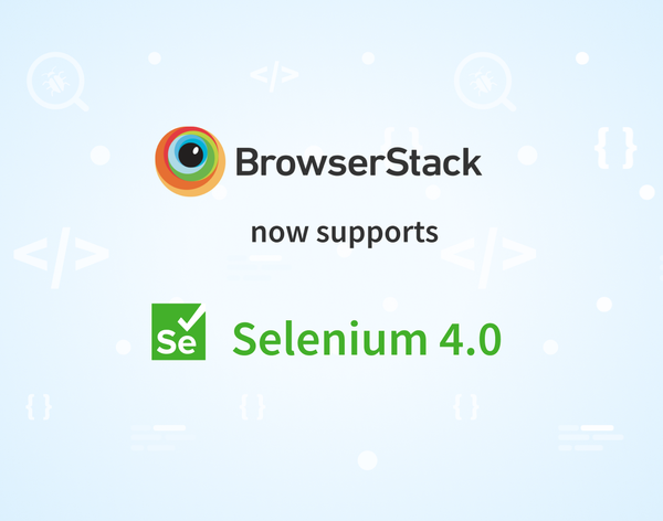 Introducing support for Selenium 4 tests on BrowserStack