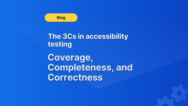 The 3Cs in accessibility testing: why it’s the only combo that works