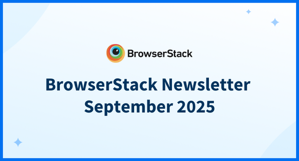 BrowserStack Newsletter September 2025