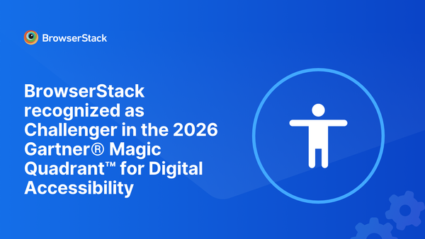 BrowserStack Recognized as a Challenger in the 2026 Gartner® Magic Quadrant™ for Digital Accessibility