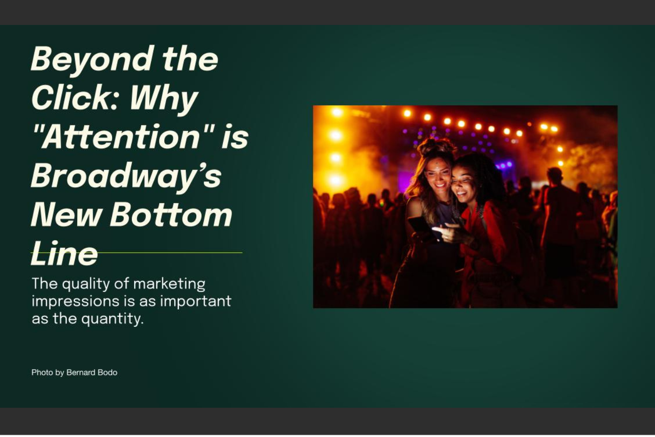 Beyond the Click: Why “Attention” is Broadway’s New Bottom Line