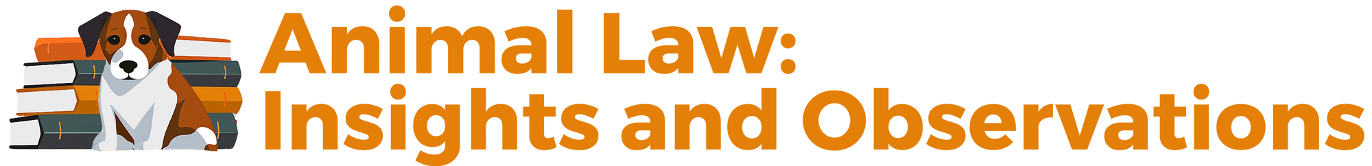 Animal Law: Insights and Observations