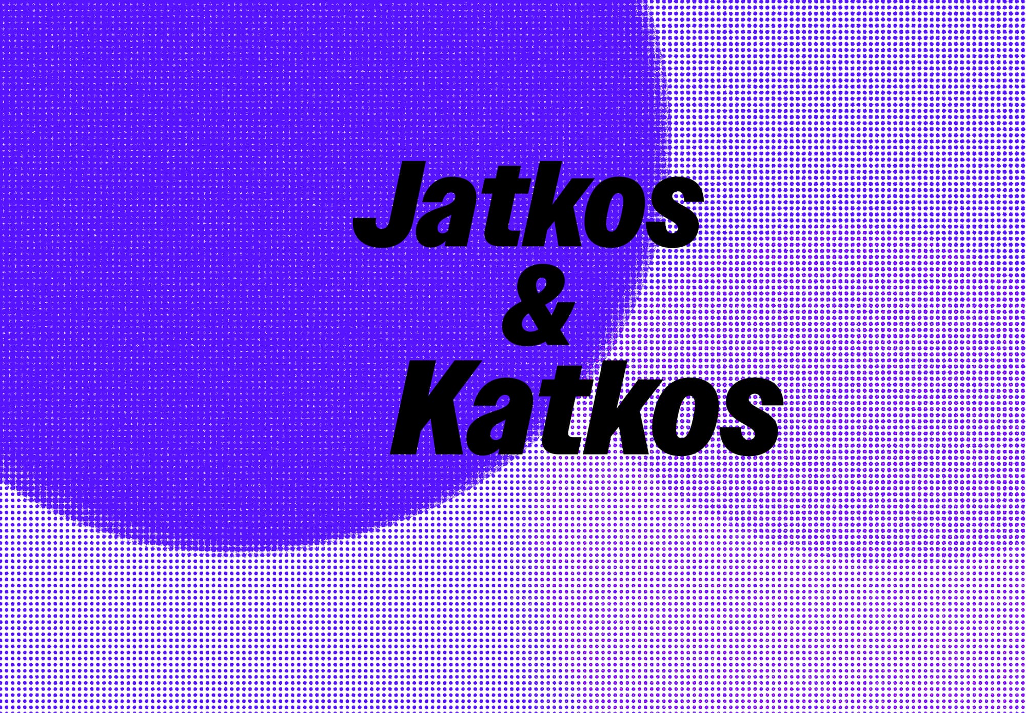 Jatkos & Katkos