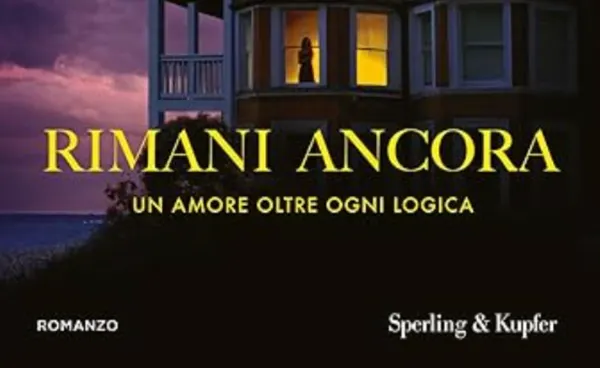 «Rimani ancora» è l'atteso ritorno di Nicholas Sparks nelle librerie italiane