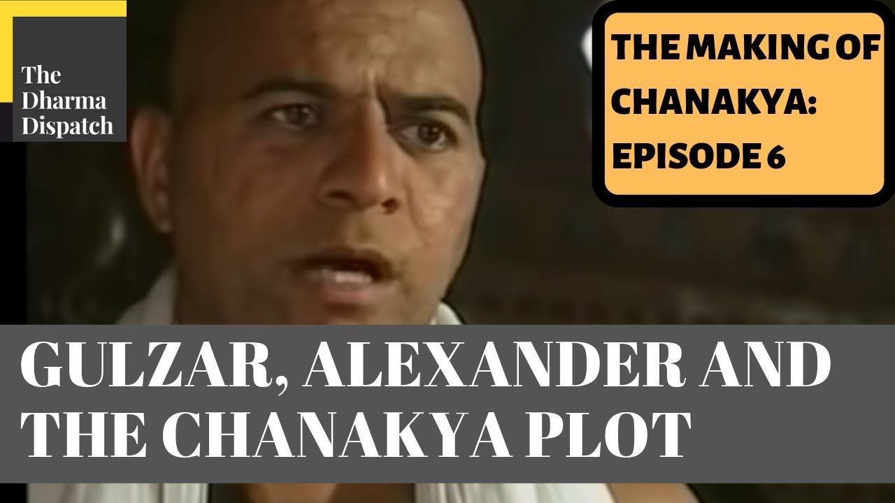 The Making of Chanakya: Episode 6: Alexander and the Chanakya Plot Development
