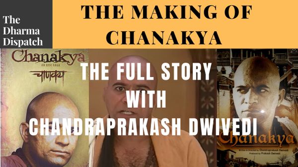 The Making of Chanakya: Dr. Chandraprakash Dwivedi Narrates the Full Story of how the TV Epic was Made 