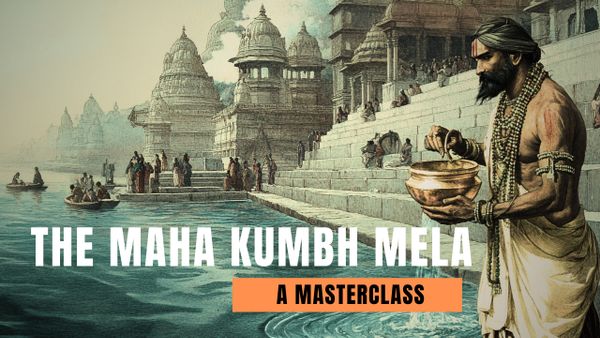 The Mahakumbh Mela: A Masterclass