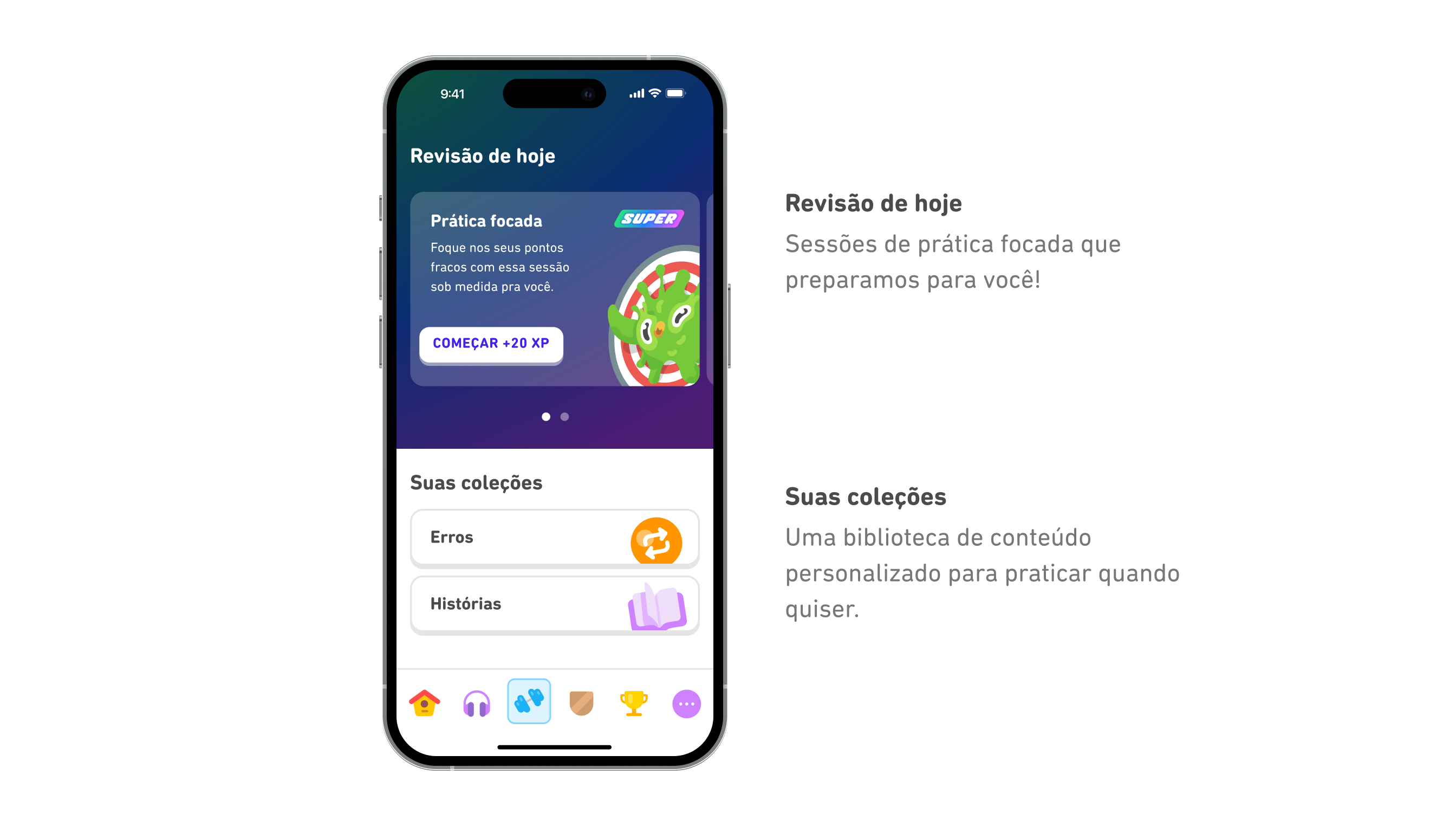 Imagem da central da prática do Duolingo na tela de um iPhone. Na parte superior, o título é "Revisão de hoje" e abaixo há um módulo chamado "Prática focada: Foque nos seus pontos fracos com essa sessão sob medida pra você." O botão diz "COMEÇAR" por 20 XP. Abaixo há um módulo chamado "Suas coleções" que contém duas seções: Erros e Histórias.