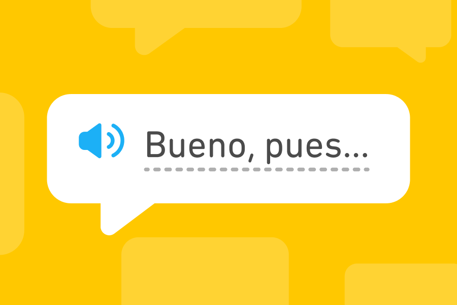 Speech bubble with the Spanish phrase "bueno, pues…"