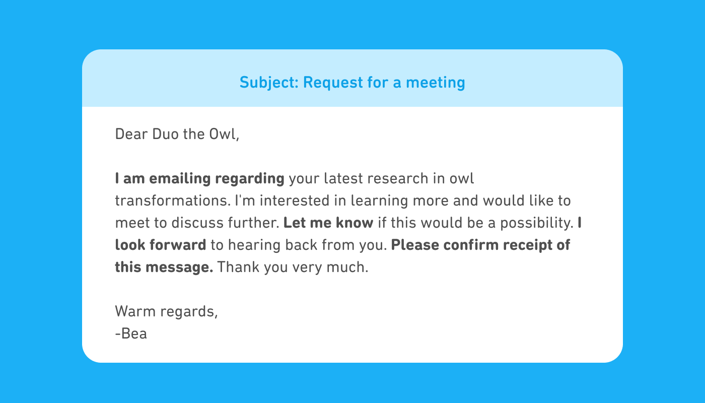 Um e-mail com o título "Request for a meeting". O corpo do e-mail diz: "Dear Duo the Owl, I am emailing regarding your latest research in owl transformations. I’m interested in learning more and would like to meet to discuss further. Let me know if this would be a possibility. I look forward to hearing back from you. Please confirm receipt of this message. Thank you very much." Está assinado com: "Warm regards, -Bea."