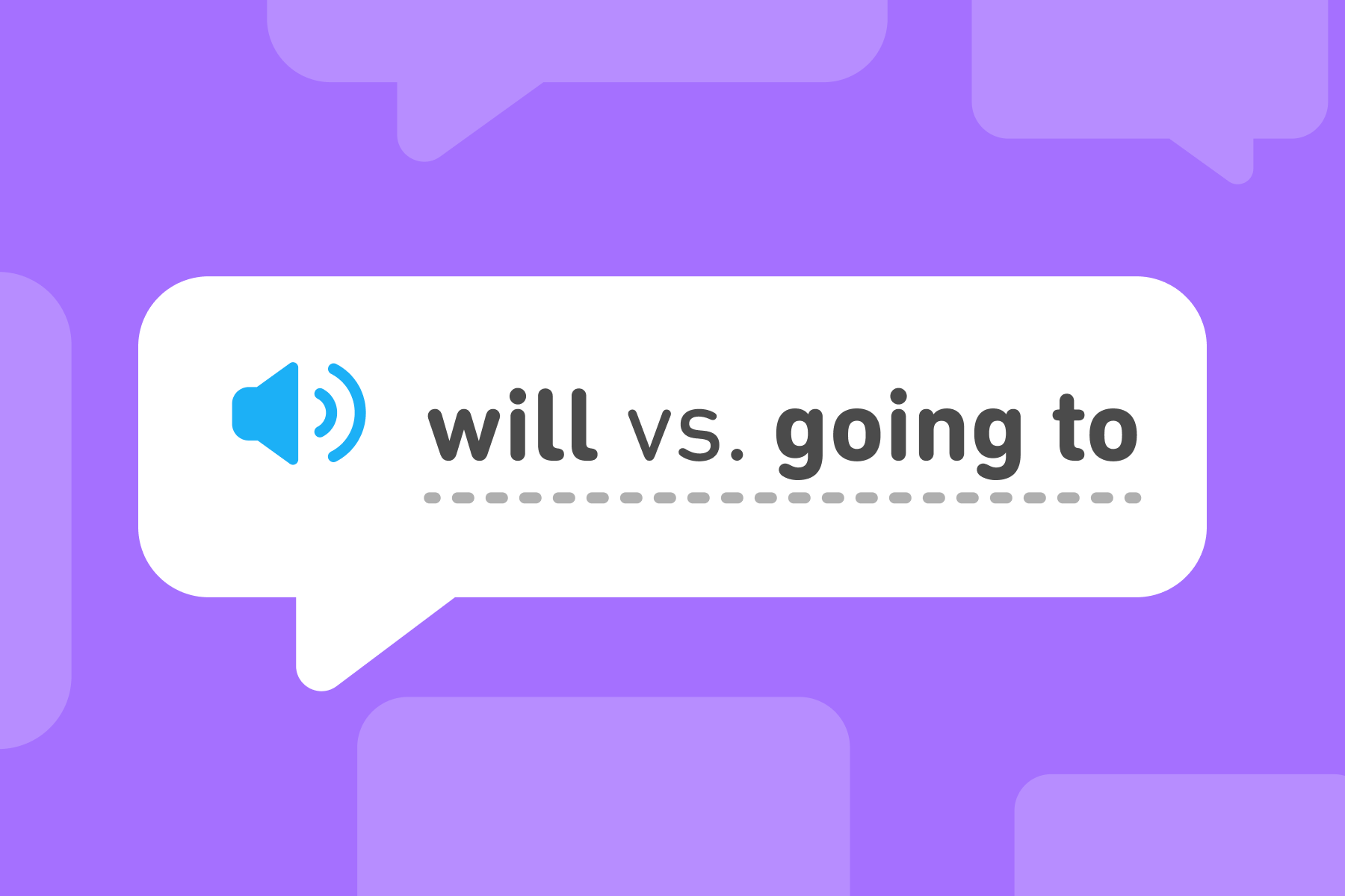Sobre um fundo roxo, balão de diálogo em que se lê em inglês “will vs. going to”.