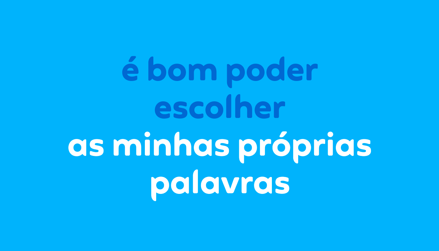 Citação que diz: “é bom poder escolher as minhas próprias palavras”