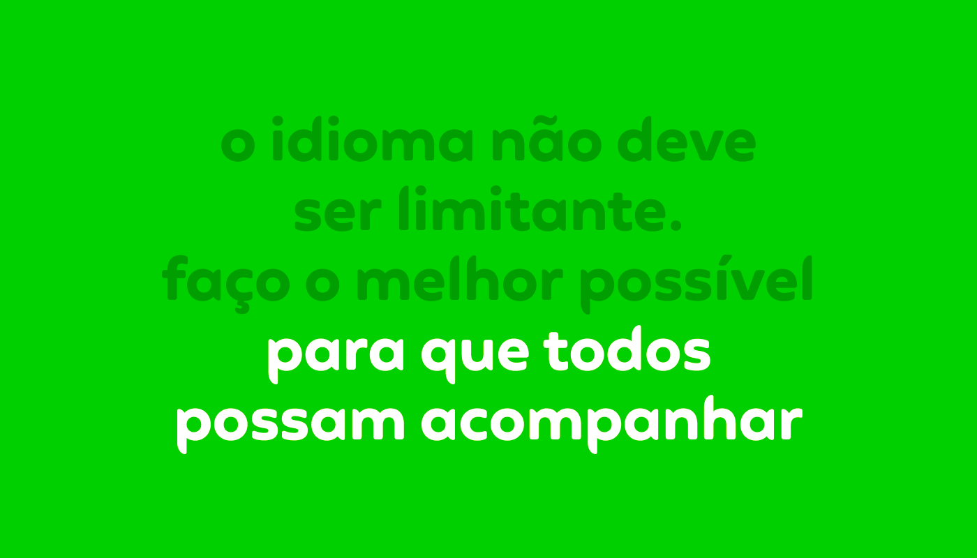 Citação que diz: “o idioma não deve ser limitante. Faço o melhor possível para que todos possam acompanhar.”