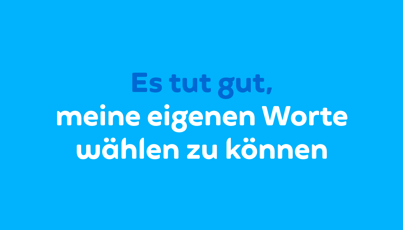 Zitat mit dem Satz: „Es tut gut, meine eigenen Worte wählen zu können.“