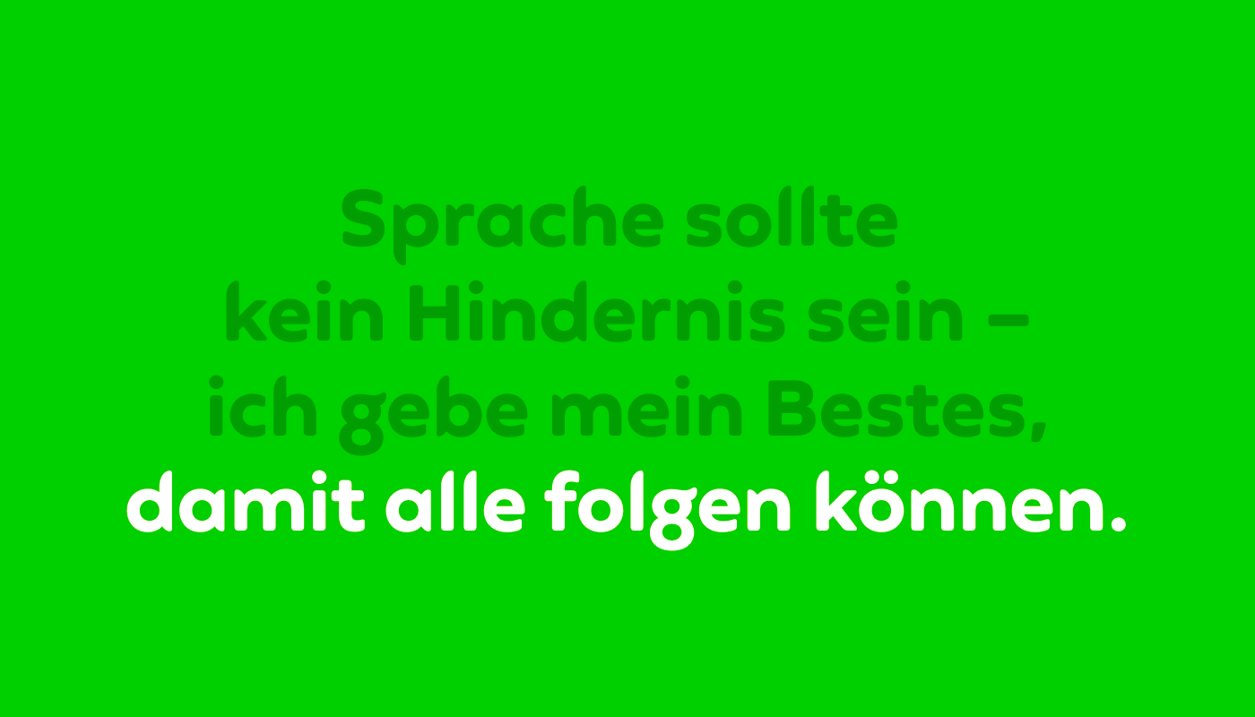 Zitat mit dem Satz: „Sprache sollte kein Hindernis sein. Ich gebe mein Bestes, damit alle folgen können.“