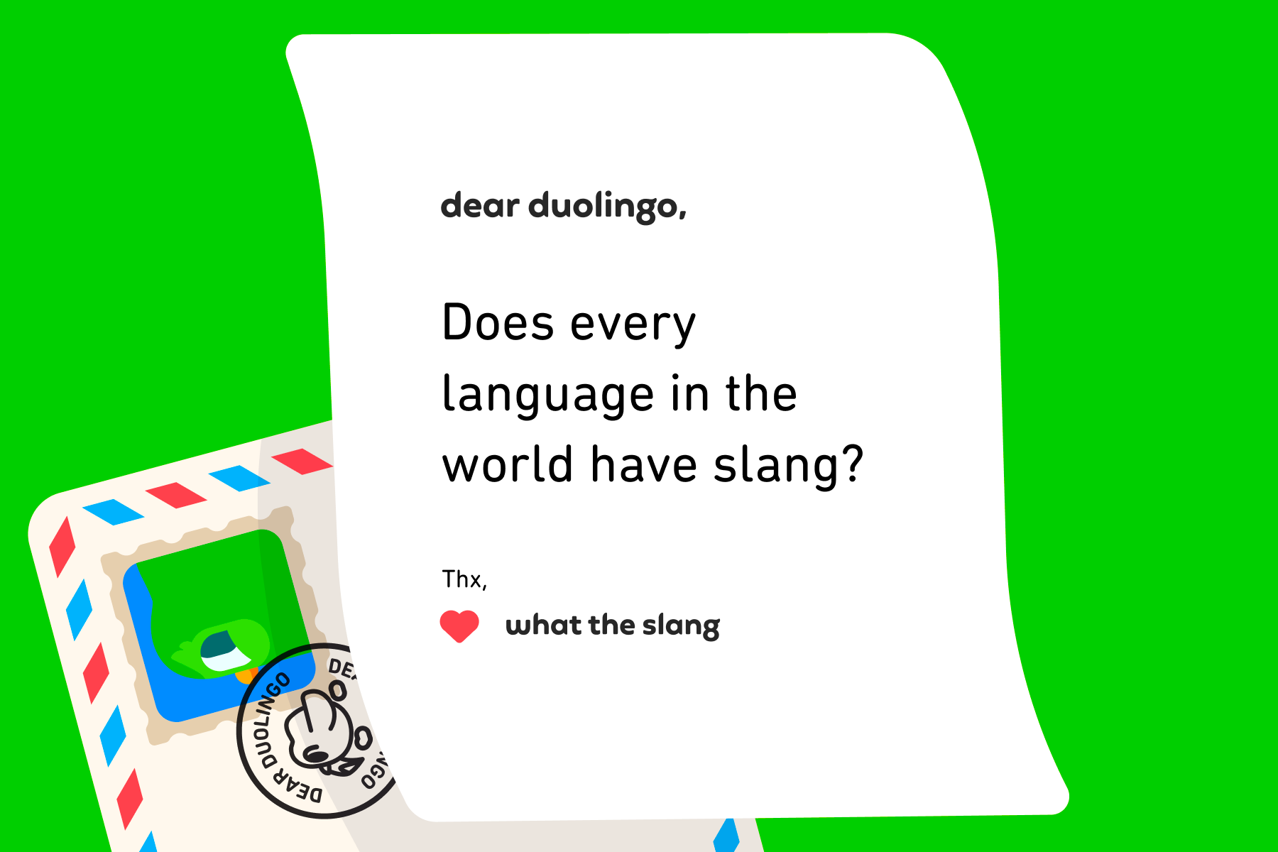 Illustration of a letter to Dear Duolingo that reads: Dear Duolingo, Does every language in the world have slang? Thx, What the Slang