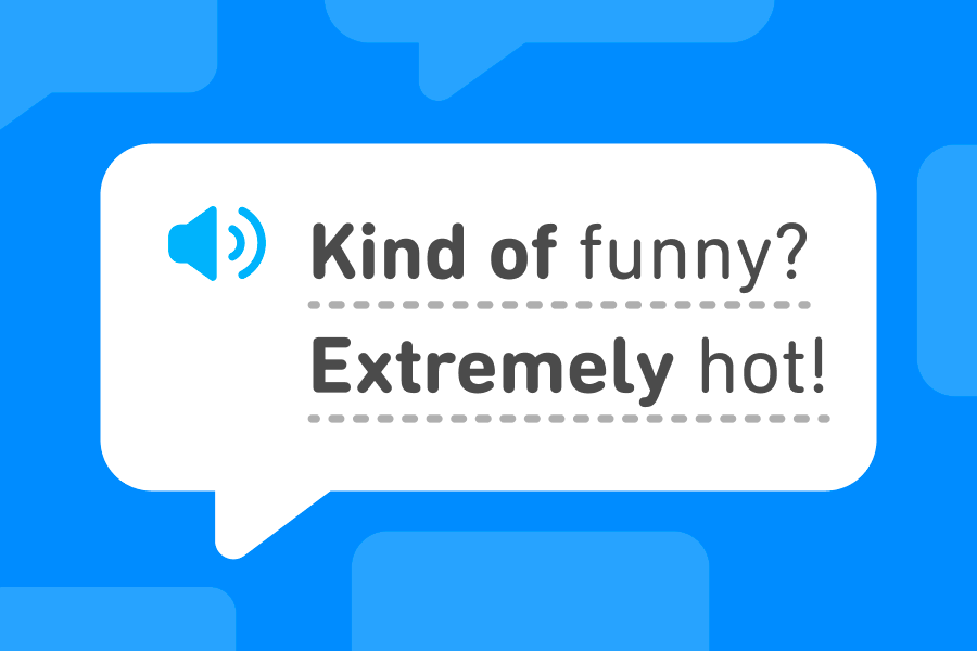 Balão de diálogo com a pergunta “Kind of funny?” e a frase “Extremely hot”, ambas em inglês.