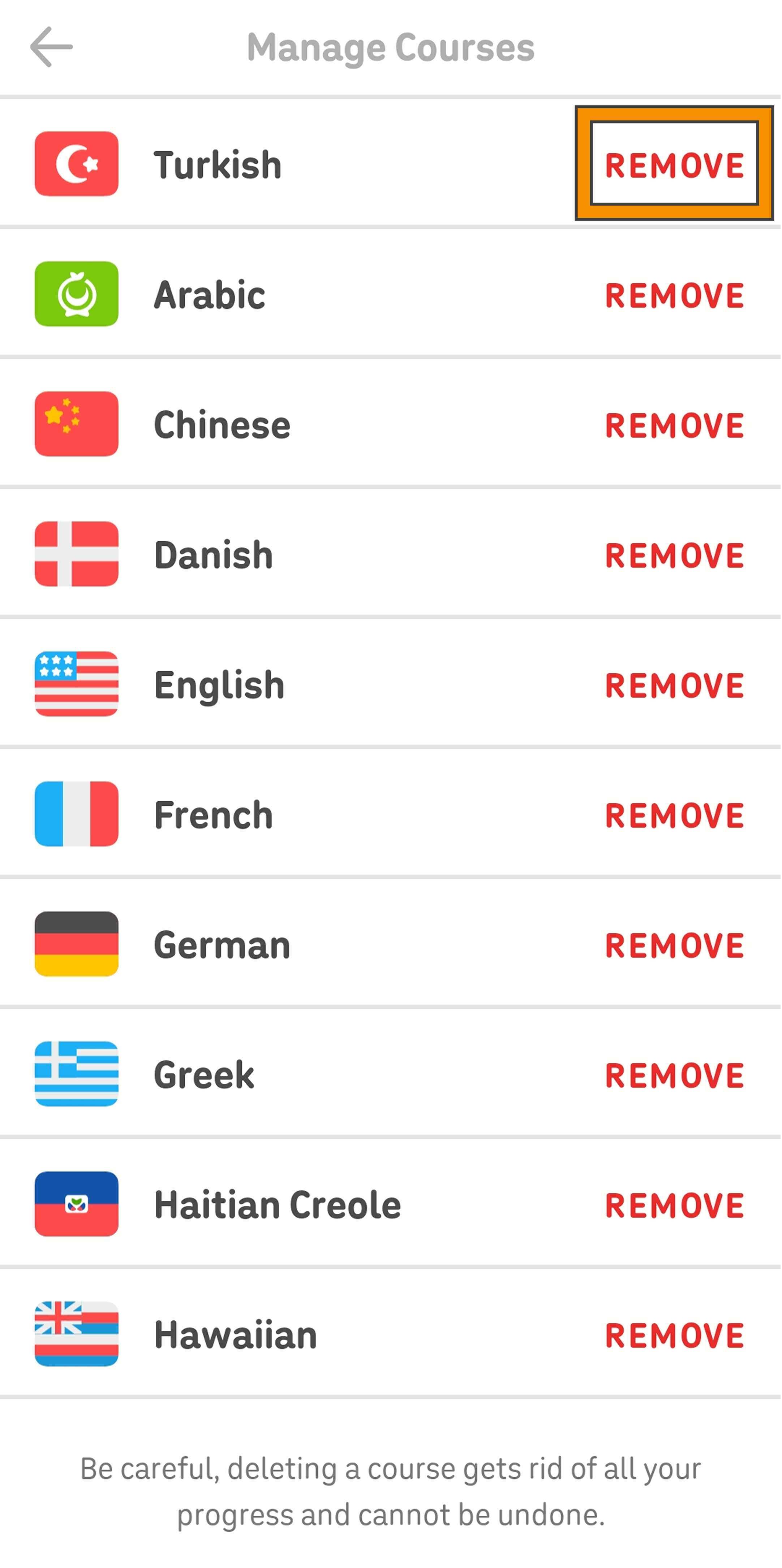 Screenshot of the “Manage Courses” screen in the Duolingo app. Each course in progress has the word “Remove” in red next to it, and a warning at the bottom states “Be careful, deleting a course gets rid of all your progress and cannot be undone.”