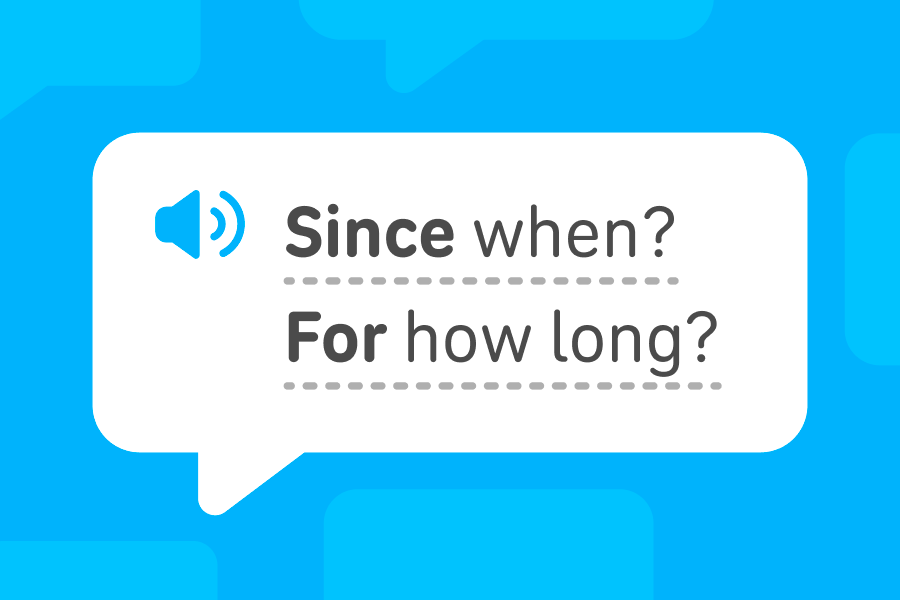 Une icône de haut parleur dans une bulle de texte indiquant « Since when? For how long? » en anglais