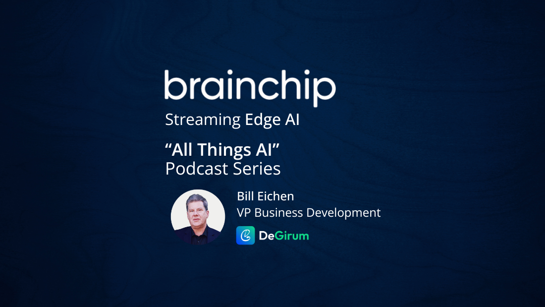 Exploring the Future of Edge AI: DeGirum Featured on BrainChip’s Podcast