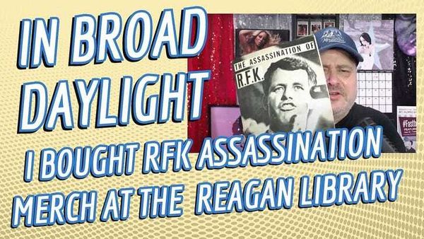 In Broad Daylight - Ep. 6 - I Bought RFK Assassination Merch at the Reagan Library