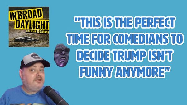 In Broad Daylight Podcast - Ep. 2 - I Guess We Can't Joke About Trump Anymore